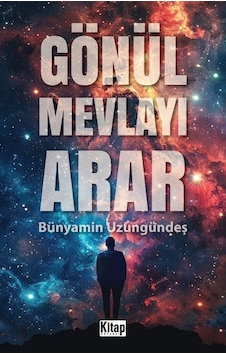 Gönül Mevlayı Arar / Bünyamin Uzungündeş Gönül Mevlayı Arar / Bünyamin Uzungündeş