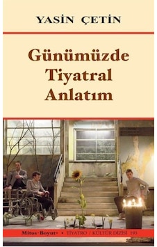 Günümüzde Tiyatral Anlatım / Yasin Çetin Günümüzde Tiyatral Anlatım / Yasin Çetin