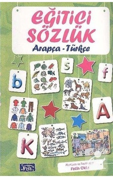 Eğitici Sözlük Arapça-Türkçe / Fatih Okta Eğitici Sözlük Arapça-Türkçe / Fatih Okta