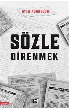 Sözle Direnmek - Ayla Ağabegüm - Çınaraltı Yayınları Sözle Direnmek - Ayla Ağabegüm - Çınaraltı Yayınları