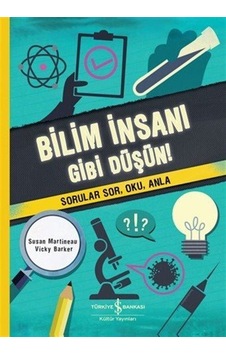 Bilim İnsanı Gibi Düşün / Susan Martineau Bilim İnsanı Gibi Düşün / Susan Martineau