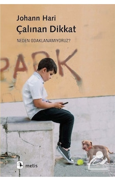 Çalınan Dikkat - Neden Odaklanamıyoruz? - Johann Hari - Metis Yayınları Çalınan Dikkat - Neden Odaklanamıyoruz? - Johann Hari - Metis Yayınları