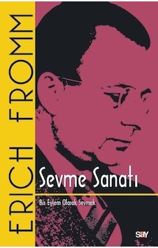 Sevme Sanatı - Klasik Kapak - Erich Fromm - Say Yayınları Sevme Sanatı - Klasik Kapak - Erich Fromm - Say Yayınları