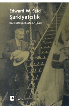 Şarkiyatçılık Batı'Nın Şark Anlayışları Şarkiyatçılık Batı'Nın Şark Anlayışları