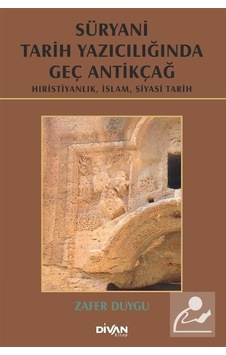 Süryani Tarih Yazıcılığında Geç Antikçağ - Zafer Duygu - Divan Kitap