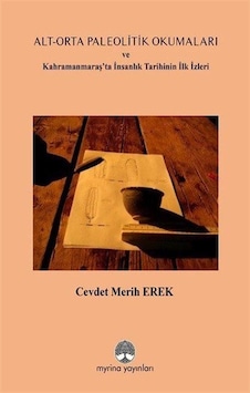 Alt-orta Paleolitik Okumaları / Cevdet Merih Erek Alt-orta Paleolitik Okumaları / Cevdet Merih Erek