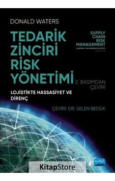 Tedarik Zinciri Risk Yönetimi - Lojistikte Hassasiyet ve Direnç - Donald Waters - Nobel Akademik Yayıncılık Tedarik Zinciri Risk Yönetimi - Lojistikte Hassasiyet ve Direnç - Donald Waters - Nobel Akademik Yayıncılık
