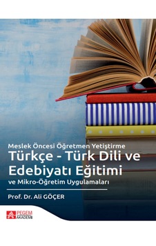 Pegem Akademi Yayıncılık - Meslek Öncesi Öğretmen Yetiştirme Türkçe - Türk Dili ve Edebiyatı Eğitimi ve Mikro-Öğretim Uygulama Pegem Akademi Yayıncılık - Meslek Öncesi Öğretmen Yetiştirme Türkçe - Türk Dili ve Edebiyatı Eğitimi ve Mikro-Öğretim Uygulama