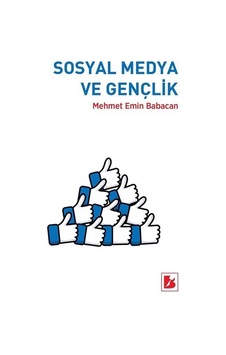 Sosyal Medya Ve Gençlik - Mehmet Emin Babacan - Bir Yayınları Sosyal Medya Ve Gençlik - Mehmet Emin Babacan - Bir Yayınları