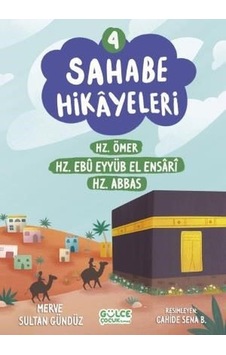 Sahabe Hikayeleri 4 - Hz.Ömer Hz.Ebu Eyyub El Ensari Hz.Abbas - Merve Sultan Gündüz - Gülce Çocuk