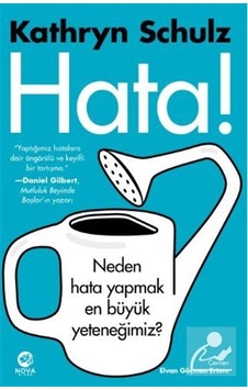 Hata! Neden Hata Yapmak En Büyük Yeteneğimiz? - Kathryn Schulz - Nova Kitap Hata! Neden Hata Yapmak En Büyük Yeteneğimiz? - Kathryn Schulz - Nova Kitap