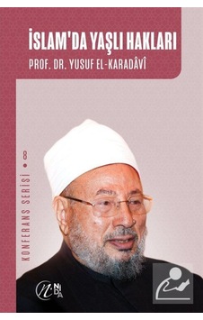 İslam'da Yaşlı Hakları / Prof. Dr. Yusuf el-Karadavi 9786257011075