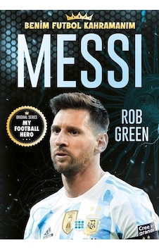 Messi - Benim Futbol Kahramanım - Rob Green - Dokuz Yayınları Messi - Benim Futbol Kahramanım - Rob Green - Dokuz Yayınları