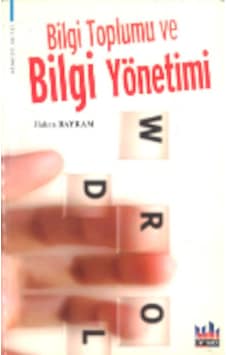 Bilgi Toplumu ve Bilgi Yönetimi Hakan Bayram Bilgi Toplumu ve Bilgi Yönetimi Hakan Bayram