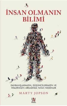 İnsan Olmanın Bilimi - Davranışlarımızın Düşüncelerimizin ve Hislerimizin Arkasında Yatan Nedenler - Marty Jopson - Panama Yayıncılık İnsan Olmanın Bilimi - Davranışlarımızın Düşüncelerimizin ve Hislerimizin Arkasında Yatan Nedenler - Marty Jopson - Panama Yayıncılık