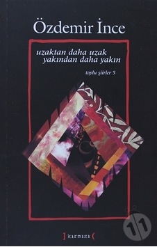 Uzaktan Daha Uzak Yakından Daha Yakın. Özdemir İnce