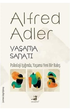 Yaşama Sanatı: Psikoloji Işığında, Yaşama Yeni Bir Bakış Yaşama Sanatı: Psikoloji Işığında, Yaşama Yeni Bir Bakış