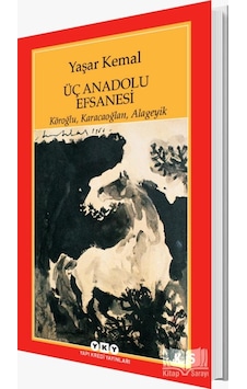 Üç Anadolu Efsanesi - Yaşar Kemal - Yapı Kredi Yayınları Üç Anadolu Efsanesi - Yaşar Kemal - Yapı Kredi Yayınları