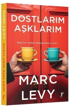 Dostlarım Aşklarım / Marc Levy Dostlarım Aşklarım / Marc Levy