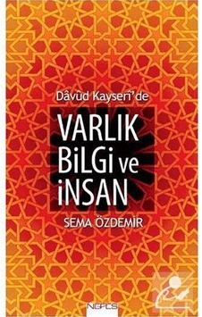 Davud Kayseri'de Varlık Bilgi ve İnsan / Sema Özdemir 9786055902292 Davud Kayseri'de Varlık Bilgi ve İnsan / Sema Özdemir 9786055902292