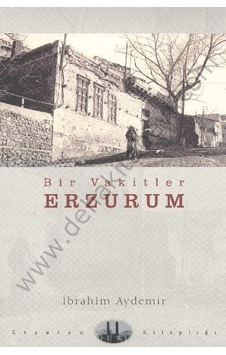 Bir Vakitler Erzurum  - İbrahim Aydemir  - Dergah Yayınları