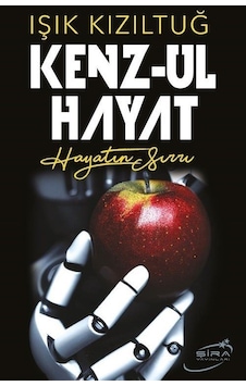 Kenz-ul Hayat - Hayatın Sırrı - Işık Kızıltuğ - Şira Yayınları Kenz-ul Hayat - Hayatın Sırrı - Işık Kızıltuğ - Şira Yayınları