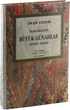 İslam Şeriatinde Büyük Günahlar / Kitabü'l - Kebair / İmam Zehebi