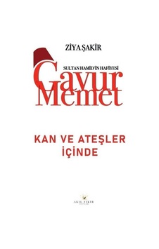 Gavur Memet Kan Ve Ateşler İçinde / Ziya Şakir Gavur Memet Kan Ve Ateşler İçinde / Ziya Şakir