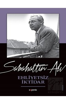 Ehliyetsiz İktidar - Sabahattin Ali - Kopernik Kitap Ehliyetsiz İktidar - Sabahattin Ali - Kopernik Kitap