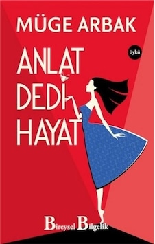 Anlat Dedi Hayat - Müge Arbak - Bireysel Bilgelik Yayınları Anlat Dedi Hayat - Müge Arbak - Bireysel Bilgelik Yayınları