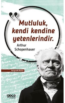 Mutluluk Kendi Kendine Yetenlerindir - Arthur Schopenhauer - Gece Kitaplığı Mutluluk Kendi Kendine Yetenlerindir - Arthur Schopenhauer - Gece Kitaplığı