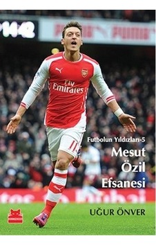 Mesut Özil Efsanesi - Futbolun Yıldızları 5 - Uğur Önver - Kırmızı Kedi