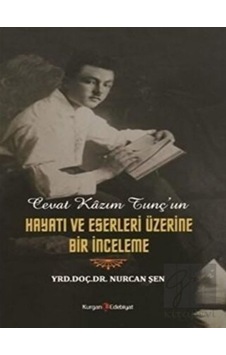 Kurgan Edebiyat - Cevat Kazım Tunç'un Hayatı ve Eserleri Üzerine Bir İnceleme