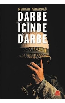 Darbe İçinde Darbe-15 Temmuz Sürecinin Diyalektiği - Merdan Yanardağ - Kırmızı Kedi Darbe İçinde Darbe-15 Temmuz Sürecinin Diyalektiği - Merdan Yanardağ - Kırmızı Kedi