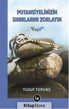 Potansiyelinizin Sınırlarını Zorlayın - Keşif - Yusuf Turunç - La Kitap Potansiyelinizin Sınırlarını Zorlayın - Keşif - Yusuf Turunç - La Kitap