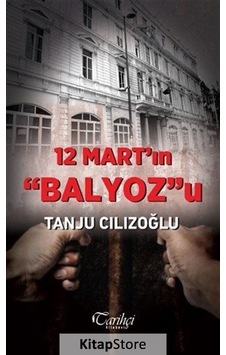 12 Mart'ın Balyoz'u - Tanju Cılızoğlu - Tarihçi Kitabevi