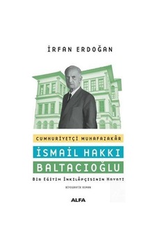 Cumhuriyetçi Muhafazakar Ismail Hakkı Baltacıoğlu / Prof. Dr.