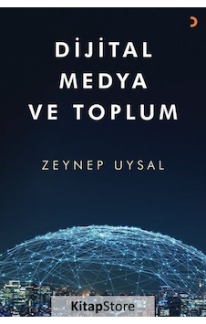 Dijital Medya ve Toplum - Zeynep Uysal - Cinius Dijital Medya ve Toplum - Zeynep Uysal - Cinius