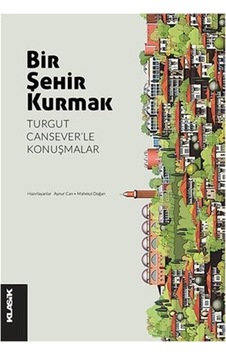 Bir Şehir Kurmak- Klasik Yayınları Bir Şehir Kurmak- Klasik Yayınları