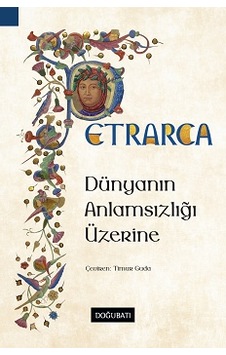 Dünyanın Anlamsızlığı Üzerine - Francesco Petrarca - Doğu Batı Yayınları Dünyanın Anlamsızlığı Üzerine - Francesco Petrarca - Doğu Batı Yayınları