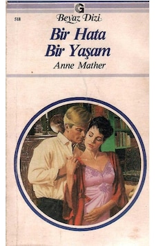 Beyaz Dizi - Bir Hata Bir Yaşam - Anne Mather 1.baskı Beyaz Dizi - Bir Hata Bir Yaşam - Anne Mather 1.baskı