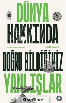 Dünya Hakkında Doğru Bildiğiniz Yanlışlar - Matt Brown - Orenda