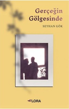Gerçeğin Gölgesinde - Seyhan Gök - Flora Gerçeğin Gölgesinde - Seyhan Gök - Flora