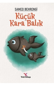 Küçük Kara Balık - Samed Behrengi - Yeti Kitap