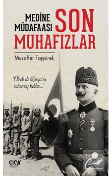 Medine Müdafaası Ve Son Muhafızlar / Muzaffer Taşyürek 9786057577566 Medine Müdafaası Ve Son Muhafızlar / Muzaffer Taşyürek 9786057577566