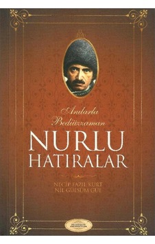 Anılarla Bediüzzaman - Nurlu Hatıralar Anılarla Bediüzzaman - Nurlu Hatıralar