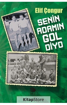 Senin Adamın Gol Diyo - Elif Çongur - İmge Kitabevi Senin Adamın Gol Diyo - Elif Çongur - İmge Kitabevi