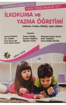 Ilkokuma ve Yazma Öğretimi Kuramdan Uygulamaya S