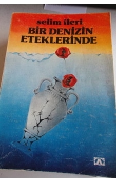 Bir Denizin Eteklerinde/Selim İleri Bir Denizin Eteklerinde/Selim İleri
