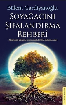 Soyağacını Şifalandırma Rehberi / Bülent Gardiyanoğlu